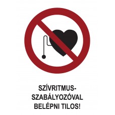 Tiltó jelzések - Szívritmus-szabályozóval belépni tilos!